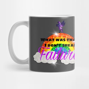 I don’t speak failure Mug